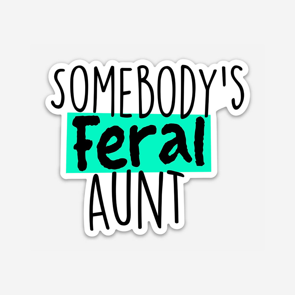 Somebody's Feral Aunt Vinyl Sticker - Club Bionic Art