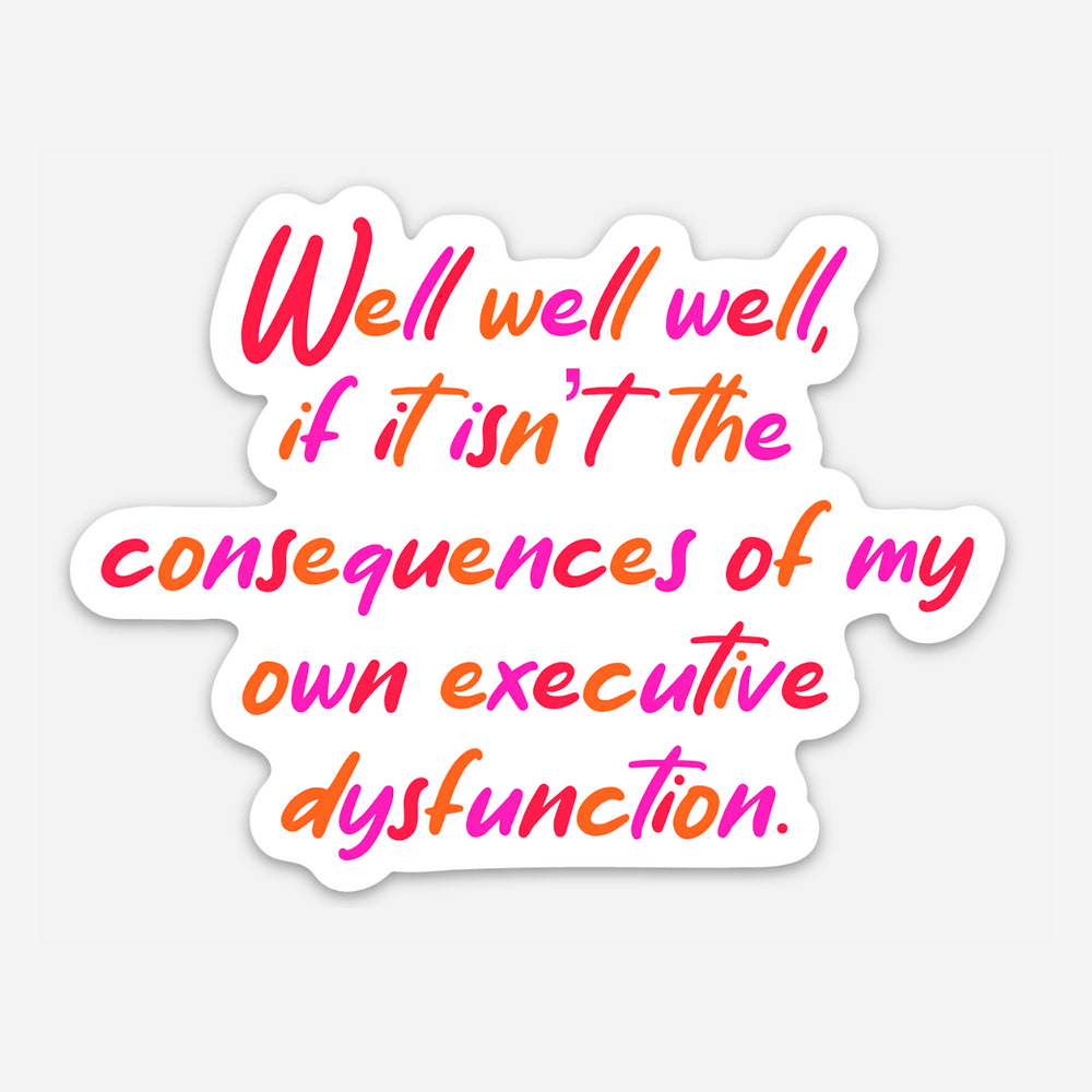 Executive Dysfunction Vinyl Sticker