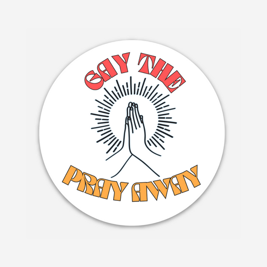 Gay the Pray Away Vinyl Sticker - Club Bionic Art