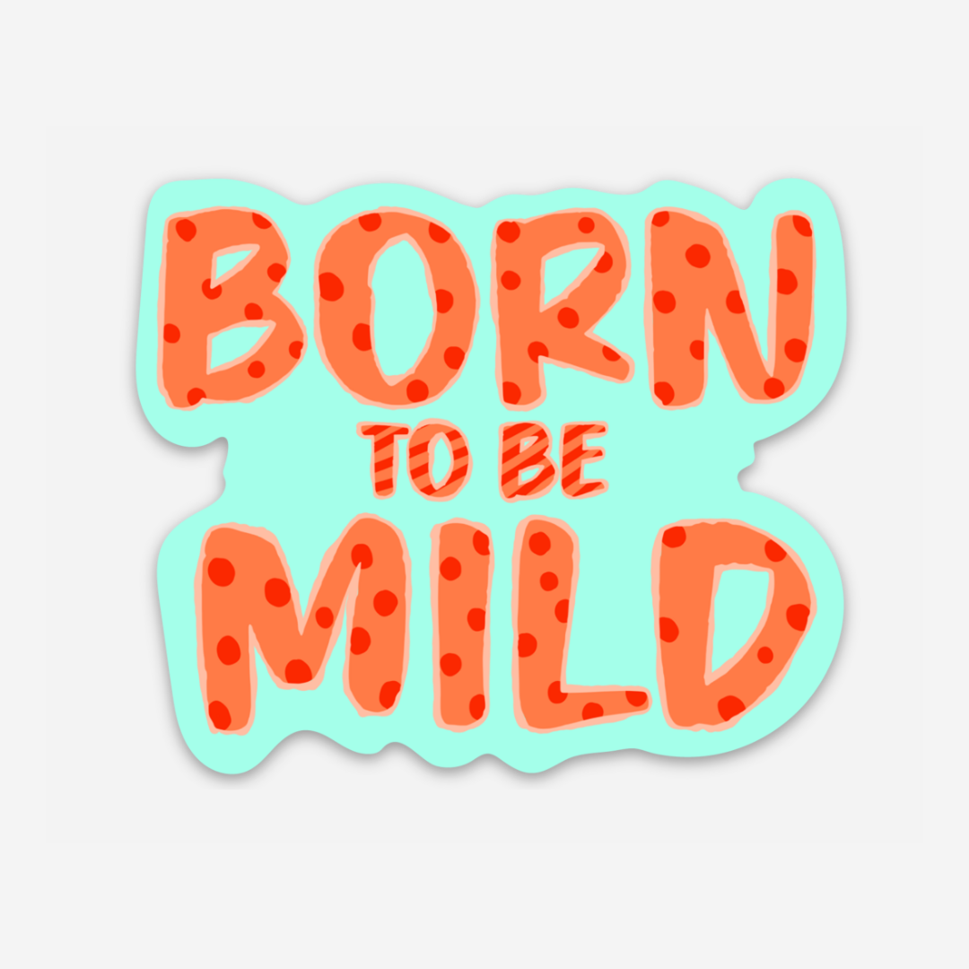 Born to be Mild Vinyl Sticker