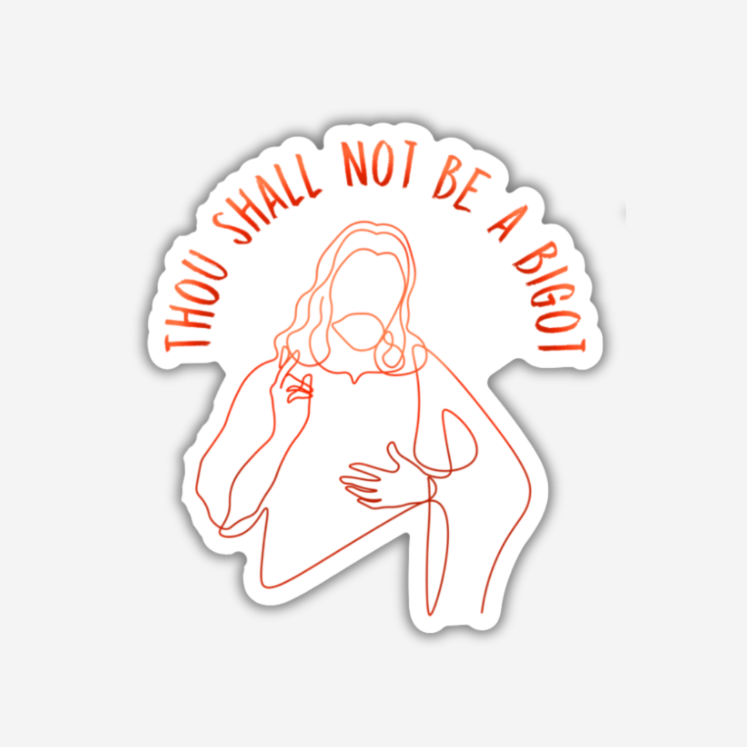 Thou Shall Not be a Bigot Vinyl Sticker