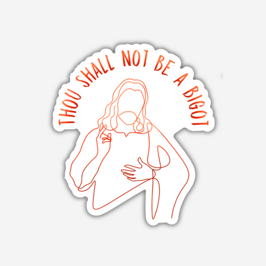 Thou Shall Not be a Bigot Vinyl Sticker