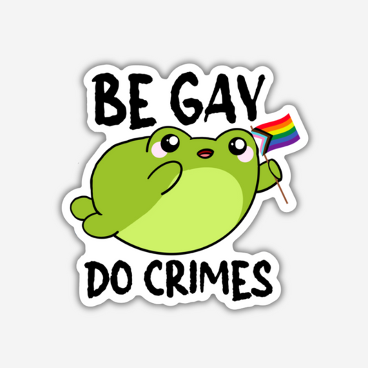 Be Gay Do Crimes Vinyl Sticker