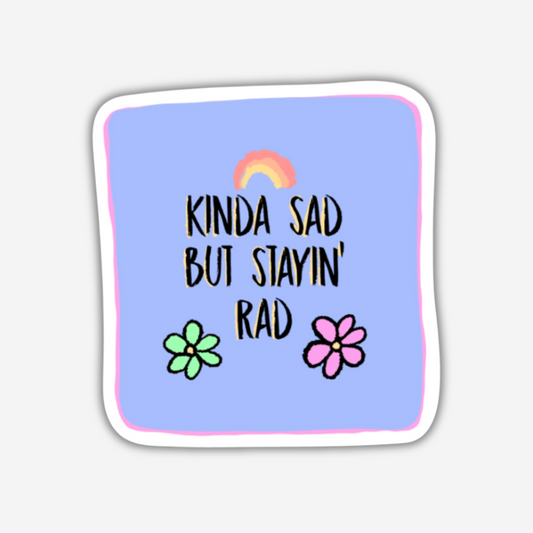Kind Sad Kinda Rad Vinyl Sticker