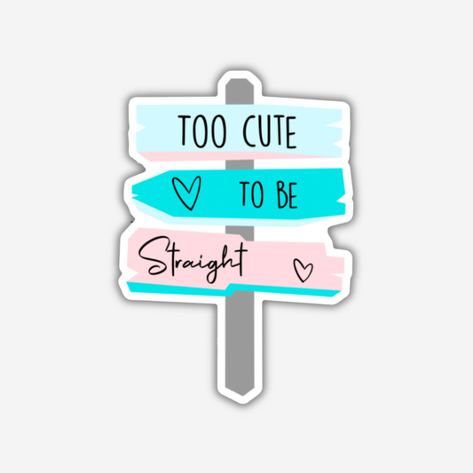 Too Cute to be Straight Vinyl Sticker