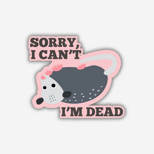 I Can't I'm Dead Vinyl Sticker - PRE-ORDER
