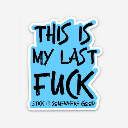 Last Fuck Vinyl Sticker - Club Bionic Art