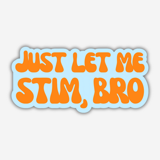 Stim, Bro Vinyl Sticker - PRE-ORDER