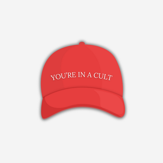You're in a Cult - Red Hat Vinyl Sticker - PRE-ORDER
